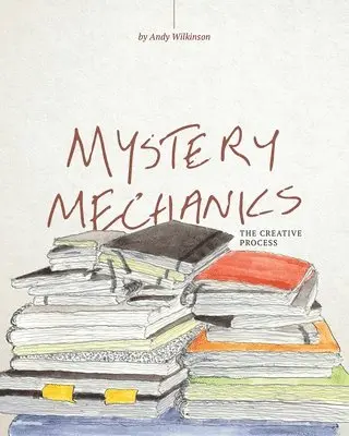Andy Wilkinson - Mystery Mechanics, The Creative Process, Häftad. Tillgänglighet: Lägg i varukorg