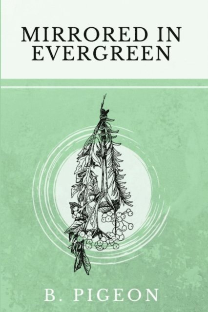 B. Pigeon, Fell Marsh - Mirrored in Evergreen, E-bok. Tillgänglighet: Lägg i varukorg