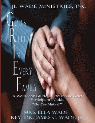 James C Wade, Ella Wade - G.R.I.E.F. Participant's Guide, Häftad
