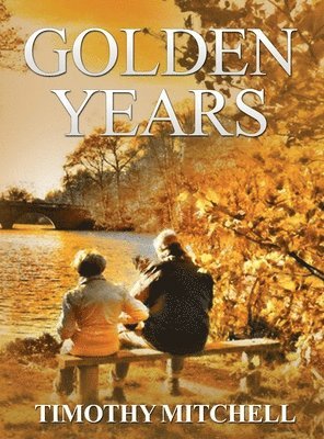 Timothy D Mitchell - Golden Years, Inbunden