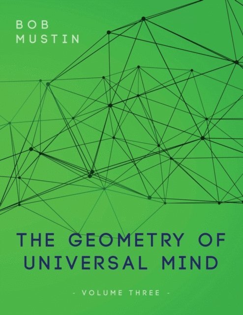 Bob Mustin - Geometry of Universal Mind - Volume Three, E-bok. Tillgänglighet: Lägg i varukorg