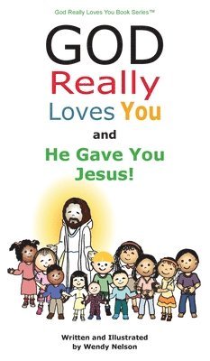 Wendy L Nelson - God Really Loves You and He Gave You Jesus!, Inbunden. Tillgänglighet: Lägg i varukorg