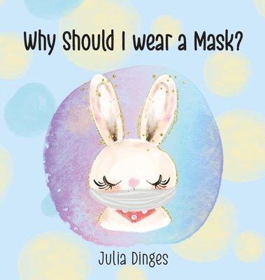 Julia Dinges - Why Should I Wear A Mask?, Inbunden. Tillgänglighet: Lägg i varukorg