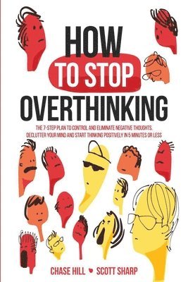 Chase Hill, Scott Sharp - How to Stop Overthinking, Häftad