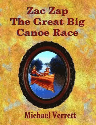 Michael Robert Verrett - Zac Zap and the Great Big Canoe Race, Häftad