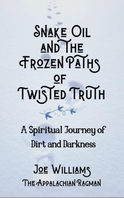 Joseph Williams, Shari Claire - Snake Oil and the Frozen Paths of Twisted Truth, E-bok