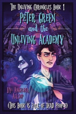 Angelina Allsop - Peter Green and the Unliving Academy, Häftad. Tillgänglighet: Lägg i varukorg