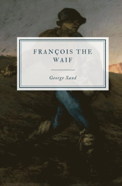 George Sand - Francois the Waif, E-bok