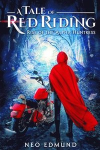 A Tale Of Red Riding (Year 1) Rise of the Alpha Huntress
