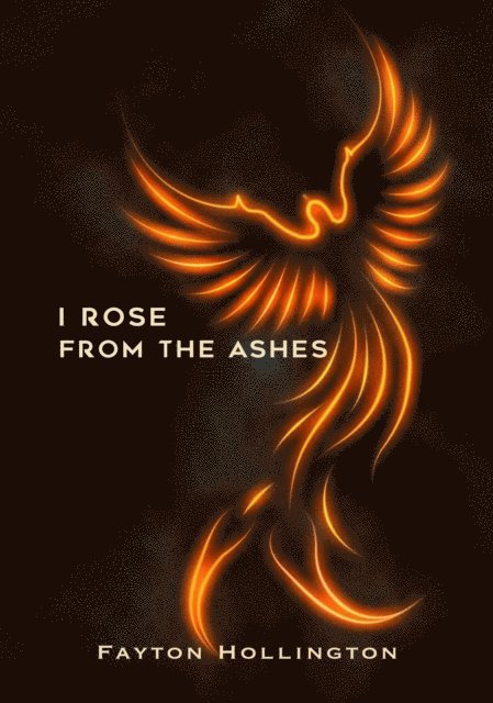 Fayton Hollington, Susan Flanagan - I Rose From The Ashes, E-bok