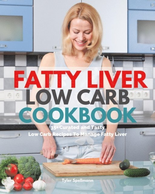 Tyler Spellmann - Fatty Liver Low Carb Cookbook, E-bok