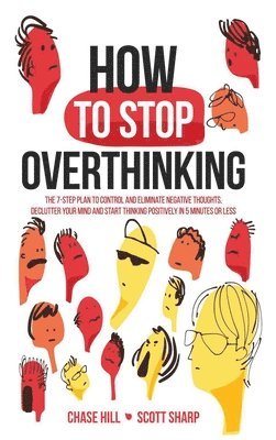 Chase Hill, Scott Sharp - How to Stop Overthinking, Inbunden