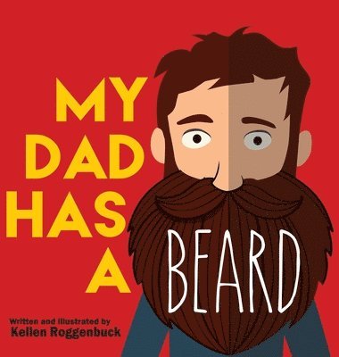 Kellen Roggenbuck - My Dad Has a Beard, Inbunden