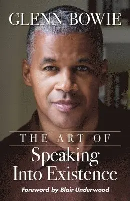 Glenn Bowie - Art of Speaking Into Existence, Häftad. Tillgänglighet: Lägg i varukorg