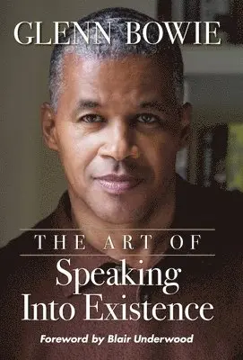 Glenn Bowie - Art of Speaking Into Existence, Inbunden. Tillgänglighet: Lägg i varukorg