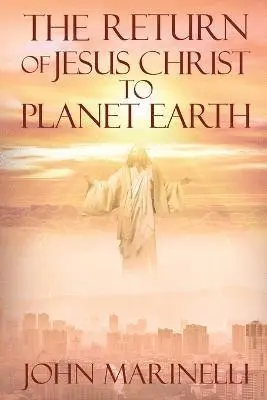 John Marinelli - Return of Jesus Christ to Planet Earth, Häftad. Tillgänglighet: Lägg i varukorg