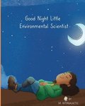 Good Night Little Environmental Scientist