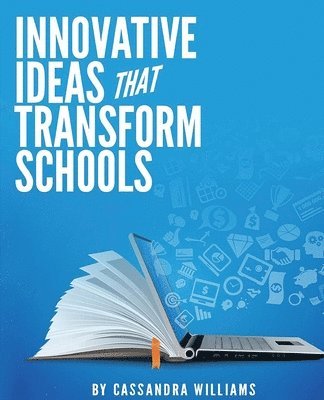 Cassandra Williams - Innovative Ideas That Transform Schools, Häftad