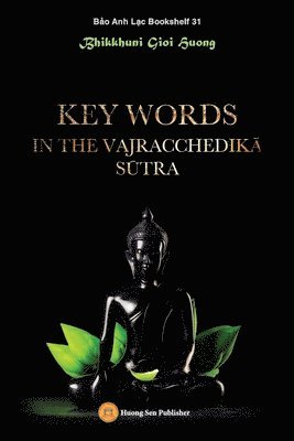 Gioi Huong Bhikkhuni - Key words in the Vajracchedikā Sūtra, Häftad. Tillgänglighet: Lägg i varukorg