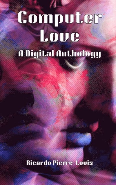 Ricardo Pierre-Louis, Andrea Kaspryk - Computer Love, E-bok