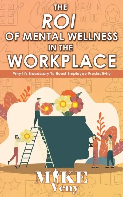 Mike Veny - ROI of Mental Wellness in the Workplace, E-bok. Tillgänglighet: Lägg i varukorg