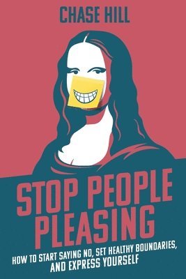 Chase Hill - Stop People Pleasing, Häftad