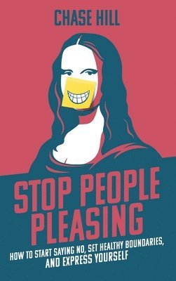 Chase Hill - Stop People Pleasing, Inbunden