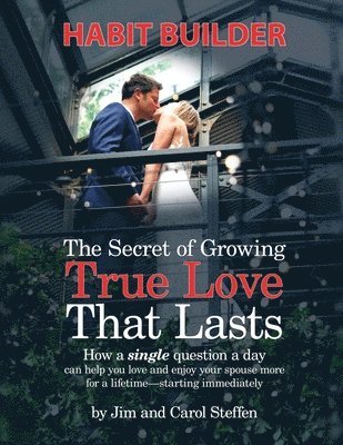 Jim Steffen, Carol Steffen - Secret of Growing True Love That Lasts Habit Builder, Häftad