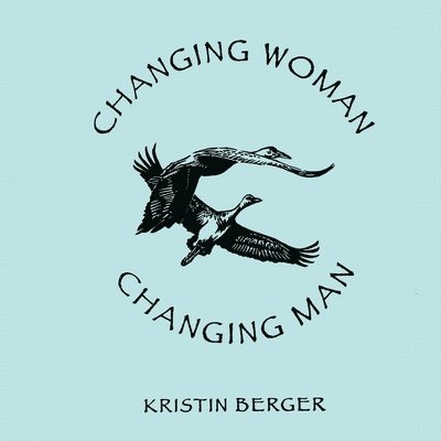 Kristin Berger - Changing Woman & Changing Man, Häftad