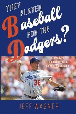 Jeff Wagner - They Played Baseball for the Dodgers?, Häftad. Tillgänglighet: Lägg i varukorg