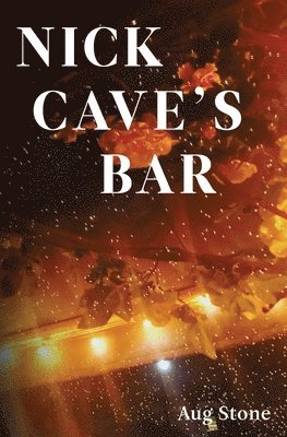 Aug Stone - Nick Cave's Bar, Häftad. Tillgänglighet: Lägg i varukorg