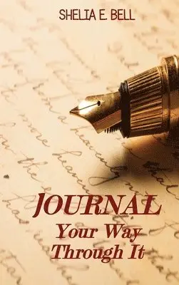Shelia E Bell - Journal Your Way Through It, Inbunden. Tillgänglighet: Lägg i varukorg