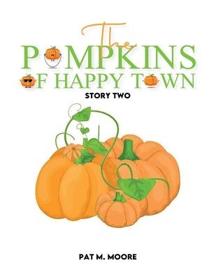 Pat M Moore - Pumpkins of Happy Town, Häftad
