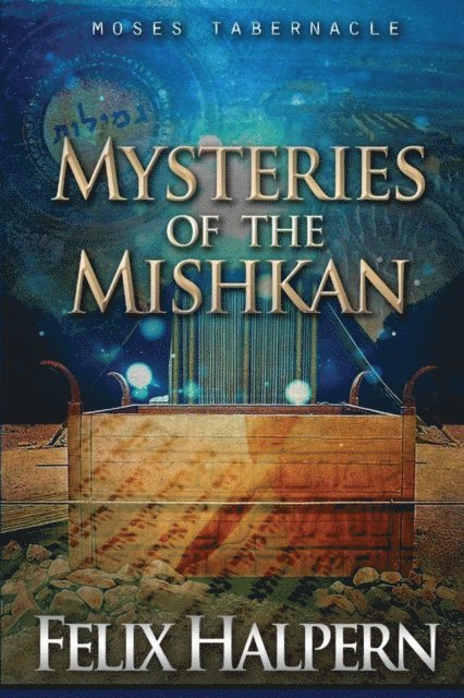 Felix Halpern - MYSTERIES OF THE MISHKAN, E-bok