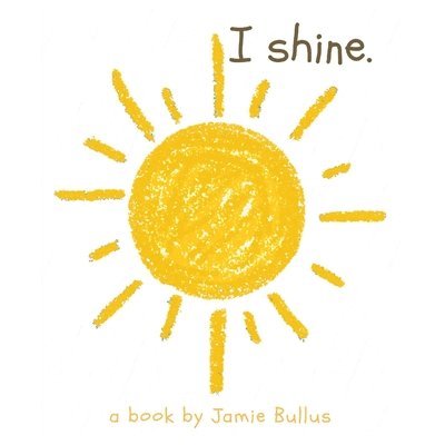 Jamie Bullus - I shine, Häftad. Tillgänglighet: Lägg i varukorg