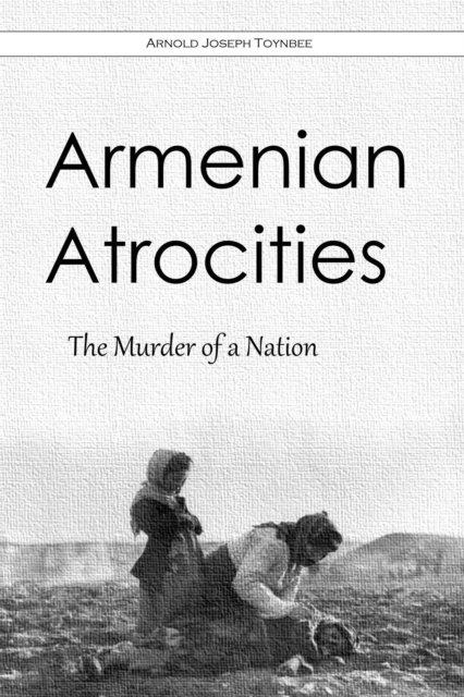 Arnold  Joseph Toynbee - Armenian Atrocities, E-bok