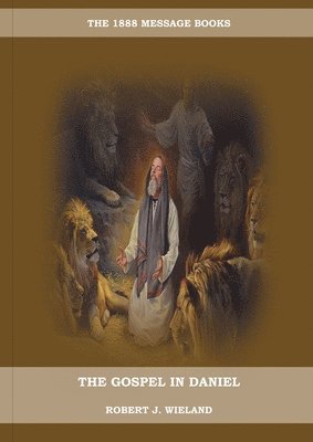 Robert J Wieland - Gospel in Daniel, Häftad