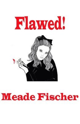 Meade Fischer - Flawed!, Häftad
