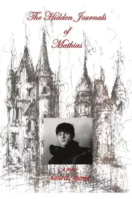 Annette Geroy - Hidden Journals of Mathias, Häftad. Tillgänglighet: Tillfälligt slut