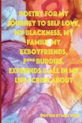 Vibes - Poetry for My Journey to Self Love, My Blackness, My Family, My Exboyfriends, F*** Buddies, Exfriends & All in My Life I Cried about, Häftad. Tillgänglighet: Lägg i varukorg