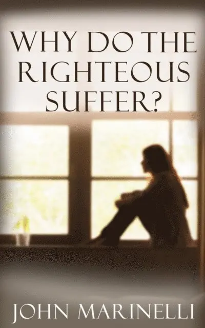 John Marinelli - Why Do The Righteous Suffer?, E-bok. Tillgänglighet: Lägg i varukorg
