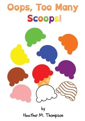 Heather M Thompson - Oops, Too Many Scoops!, Häftad. Tillgänglighet: Lägg i varukorg