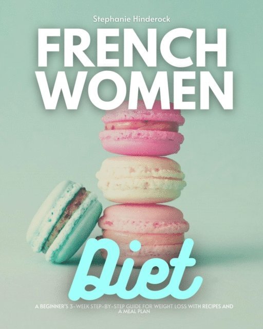 Stephanie Hinderock - French Women Diet, E-bok