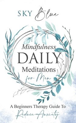Sky Blue - Mindfulness Daily Meditations for Men A Beginners Therapy Guide To Reduce Anxiety, Häftad. Tillgänglighet: Lägg i varukorg