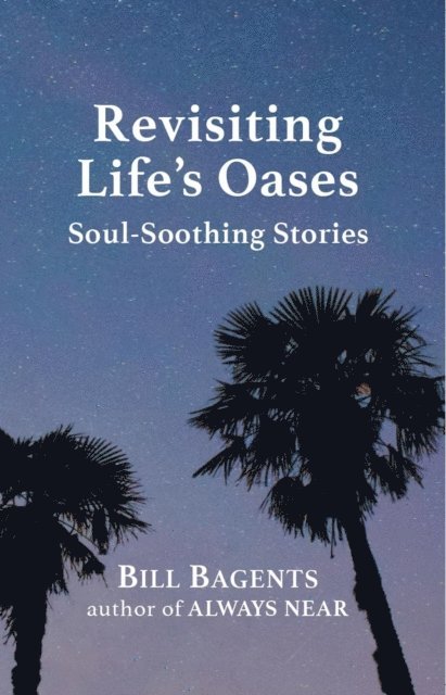 Bill Bagents - Revisiting Life's Oases, E-bok