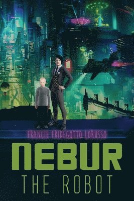 Francie Fridegotto Lorusso - Nebur the Robot, Häftad