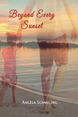 Angela Schmeling - Beyond Every Sunset, Häftad