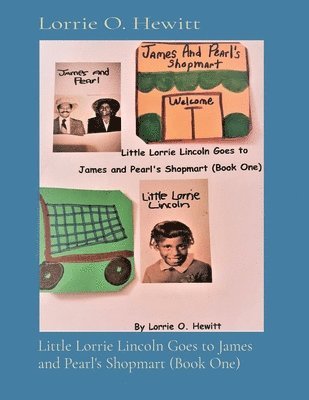 Lorrie O Hewitt - Little Lorrie Lincoln Goes to James and Pearl's Shopmart (Book One), Häftad