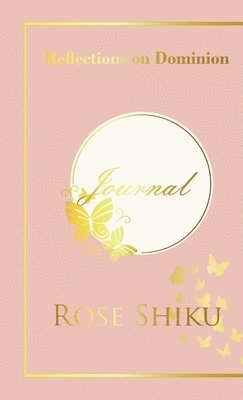Rose Shiku - Reflections on Dominion Journal, Inbunden. Tillgänglighet: Lägg i varukorg
