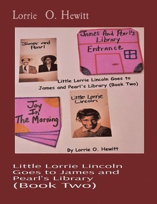 Lorrie O Hewitt - Little Lorrie Lincoln Goes to James and Pearl's Library (Book Two), Häftad